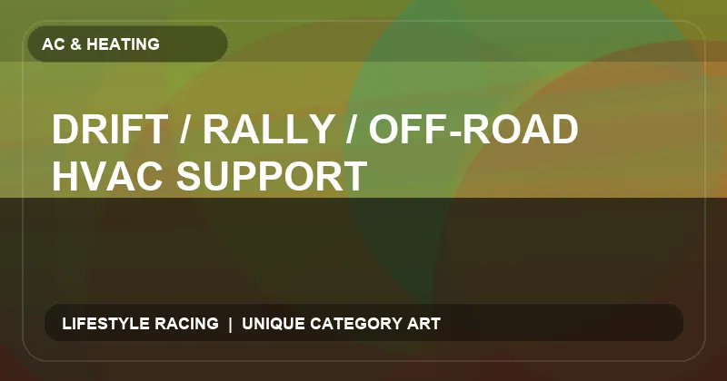 Drift / Rally / Off-Road HVAC Support